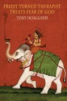 Priest Turned Therapist Treats Fear of God - Tony Hoagland - 9781780374789