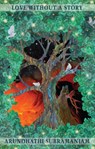 Love Without a Story - Arundhathi Subramaniam - 9781780375168