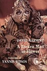 A Broken Man in Flower - David Harsent ; Yannis Ritsos - 9781780376493