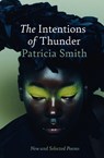 The Intentions of Thunder - Patricia Smith - 9781780377919