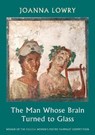 The Man Whose Brain Turned to Glass - Joanna Lowry - 9781780377957