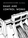 Dams and Control Works - Bureau of Reclamation ; U.S. Department of the Interior - 9781780393582