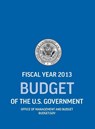 Budget of the U.S. Government Fiscal Year 2013 (Budget of the United States Government) - Office of Management and Budget ; Executive Office of the President - 9781780397177