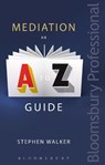 Mediation: An A-Z Guide - Stephen Walker - 9781780439969