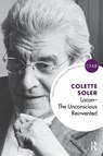 Lacan - The Unconscious Reinvented - Colette Soler - 9781780490991