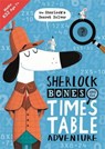 Sherlock Bones and the Times Table Adventure - BIGWOOD,  John - 9781780555348