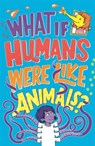 What If Humans Were Like Animals? - Marianne Taylor ; Paul Moran - 9781780557212