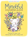Mindful Colouring for Kids - Josephine Southon - 9781780557656