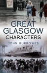 Great Glasgow Characters - John Burrowes - 9781780573410
