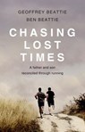 Chasing Lost Times - Geoffrey Beattie ; Ben Beattie - 9781780573663