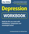 The Little Depression Workbook - Dr Michael Sinclair ; Dr Michael Eisen - 9781780592749