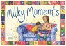 Milky Moments - Ellie Stoneley - 9781780662558
