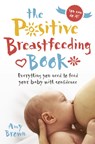 The Positive Breastfeeding Book - Amy Brown - 9781780664606