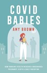 Covid Babies - Amy Brown - 9781780667607