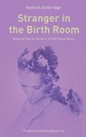 Stranger in the Birth Room - Dr. Kathryn Gutteridge - 9781780668154