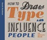 How to Draw Type and Influence People - HYNDMAN,  Sarah - 9781780679754