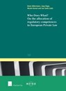 Who does What? On the Allocation of Regulatory Competences in European Private Law - Bram Akkermans ; Jaap Hage ; Nicole Kornet ; Jan Smits - 9781780683256