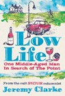 Low Life: One Middle-Aged Man in Search of the Point - Jeremy Clarke - 9781780720241