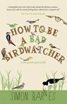 How to be a Bad Birdwatcher - BARNES,  Simon - 9781780720869