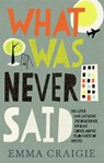What Was Never Said - Emma Craigie - 9781780721804
