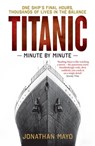 Titanic: Minute by Minute - Jonathan Mayo - 9781780722702