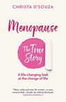 Menopause: the True Story - Christa D'Souza - 9781780725734