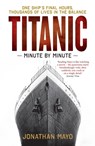 Titanic: Minute by Minute - Jonathan Mayo - 9781780726342