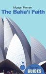 The Baha'i Faith - Moojan Momen - 9781780741314