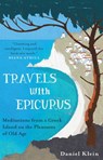 Travels with Epicurus - Daniel Klein - 9781780742212