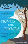 Travels with Epicurus - Daniel Klein - 9781780744124