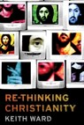 Re-thinking Christianity - Keith Ward - 9781780744650