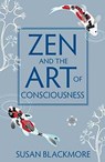 Zen and the Art of Consciousness - Susan Blackmore - 9781780745916