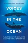 Voices in the Ocean - Susan Casey - 9781780749341