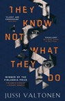 They Know Not What They Do - Jussi Valtonen - 9781780749655