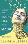 Taking Off the Mask - Claire Musters - 9781780781914