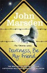 The Tomorrow Series: Darkness Be My Friend - John Marsden - 9781780873145