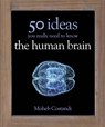50 Human Brain Ideas You Really Need to Know - Moheb Costandi - 9781780879109