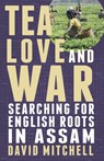 Tea, Love and War - David Mitchell - 9781780880891