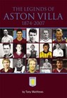The Legends of Aston Villa 1874-2007 - Tony Matthews - 9781780911373