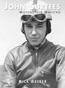 John Surtees - Motorcycle Maestro - Mick Walker - 9781780912158