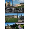 Mysterious Northumberland - Rupert Matthews - 9781780913070