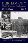 Durham City: The Ultimate Collection Vol2: 1951-1960 - Michael Richardson - 9781780915661