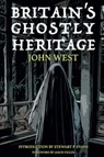 Britain's Ghostly Heritage - John West - 9781780916170