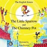 Story Time for Kids with NLP by The English Sisters - The Little Sparrow and The Chimney Pot - Violeta Zuggo ; Jutka Zuggo - 9781780920948