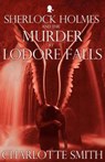 Sherlock Holmes and the Murder at Lodore Falls - Charlotte Smith - 9781780921747