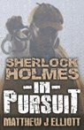 Sherlock Holmes in Pursuit - Matthew J. Elliott - 9781780924106