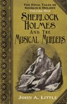 The Final Tales of Sherlock Holmes - Volume 1 - The Musical Murders - John A. Little - 9781780925653