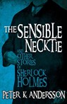 The Sensible Necktie and Other Stories of Sherlock Holmes - Peter Andersson - 9781780928159