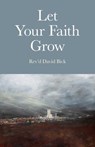 Let Your Faith Grow - Rev'd David Bick - 9781780990125