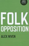 Folk Opposition - Alex Niven - 9781780990323